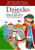 Dziecko w świecie literatury i życiu współczesnym