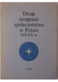 Drogi integracji społeczeństwa w Polsce XIX-XX w.