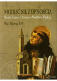Modlić się z ufnością  Święty Tomasz z Akwinu
