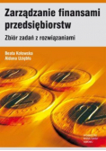 Zarządzanie finansami przedsiębiorstw Zbiór zadań z rozwiązaniami