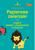 Dziamska Dorota - Papierowe zwierzaki czyli origami płaskie i przestrzenne z kwadratu