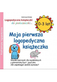 Logopedyczee książeczki do poduszeczki Moja pierwsza logopedyczna książeczka 0 - 3 lat Wesołe wierszyki dla najmłodszych z gimnastyką buzi i języczka Jak zapobiegać wadom wymowy