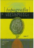Topografia tożsamości Tom 2