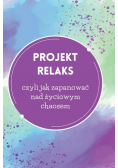 Projekt relaks czyli jak zapanować nad życiowym chaosem