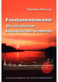 Fundamentowanie dla inżynierów budownictwa wodnego