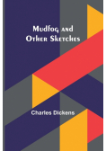 Mudfog and Other Sketches
