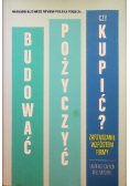 Budować  pożyczyć czy kupić