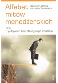 Alfabet mitów menedżerskich, czyli o pułapkach. bezrefleksyjnego działania