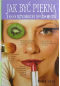 Jak być piękną 1000 szybkich sposobów