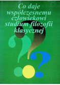 Co daje współczesnemu człowiekowi studium filozofii klasycznej