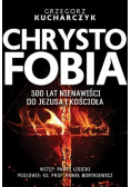 Chrystofobia 500 lat nienawiści do Jezusa i kościoła