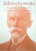 Pesymizm romantyzm a podstawy chrześcijaństwa Tom 2