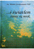 I światłem stanie się mrok