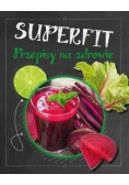Superfit. Przepisy na zdrowie