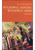 Wychować dziecko wychować siebie