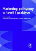 Marketing polityczny w teorii i praktyce