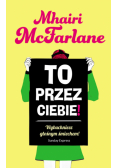 To przez ciebie!
