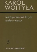 Człowiek i moralność Tom 5 Świętego Jana od Krzyża nauka o wierze