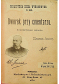Dworek przy cmentarzu 1900 r.