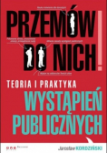 Przemów do nich Teoria i praktyka wystąpień publicznych