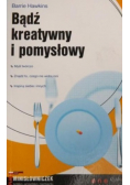 Bądź kreatywny i pomysłowy