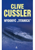 Wydobyć Titanica