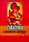Zakażenia w położnictwie i ginekologii Tom I