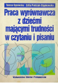 Praca wyrównawcza z dziećmi mającymi trudności w czytaniu i pisaniu