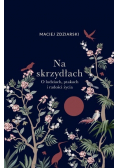Na skrzydłach. O ludziach  ptakach i radości życia