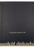 Wokół dekady Fotografia polska lat 90