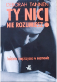 Ty nici nie rozumiesz
