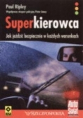 Superkierowca. Jak jeździć bezpiecznie w każdych warunkach
