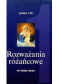 Rozważania różańcowe na każdy dzień 1 tydzień  1-26
