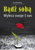 Bądź sobą Wylecz swoje 5 ran