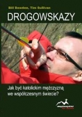 Drogowskazy Jak być katolickim mężczyzną we współczesnym świecie
