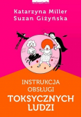 Instrukcja obsługi toksycznych ludzi