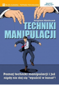 Techniki manipulacji Poznaj techniki manipulacji i już nigdy nie daj się wpuścić w kanał