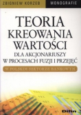 Teoria kreowania wartości dla akcjonariuszy w procesach fuzji i przejęć w polskim sektorze bankowym