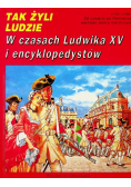 Tak żyli ludzi W czasach Ludwika XV i encyklopedystów