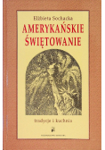 Amerykańskie świętowanie Tradycja i kuchnia