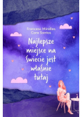 Najlepsze miejsce na świecie jest właśnie tutaj