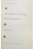 Hitlerowski rabunek dzieci polskich ( 1939 - 1945 )