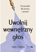 Uwolnij wewnętrzny głos Przewodnik dla pisarzy i pisarek