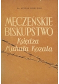 Męczeńskie biskupstwo Księdza Michała Kozala