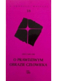 O prawdziwym obrazie człowieka