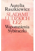 Śladami ludzkich łez Wspomnienia Sybiraczki plus dedykacja Raszkiewicza