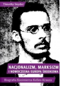 Nacjonalizm, marksizm i nowoczesna Europa środkowa Biografia Kazimierza Kelles - Krauza