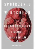 Spojrzenie w otchłań Neuropsychiatra i tajemnice ludzkich umysłów