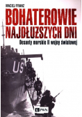 Bohaterowie najdłuższych dni Desanty morskie II wojny światowej