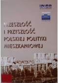 Przeszłość i przyszłość polskiej polityki mieszkaniowej